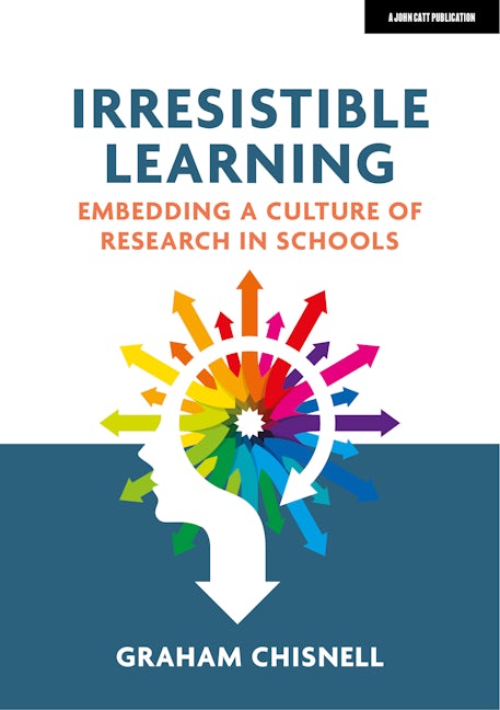 Book cover image for Irresistible Learning: Embedding a culture of research in schools ISBN: 9781913622626